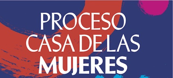 Cartel del proceso participativo para el diseño y creación de la Casa de las Mujeres de Iruñea.